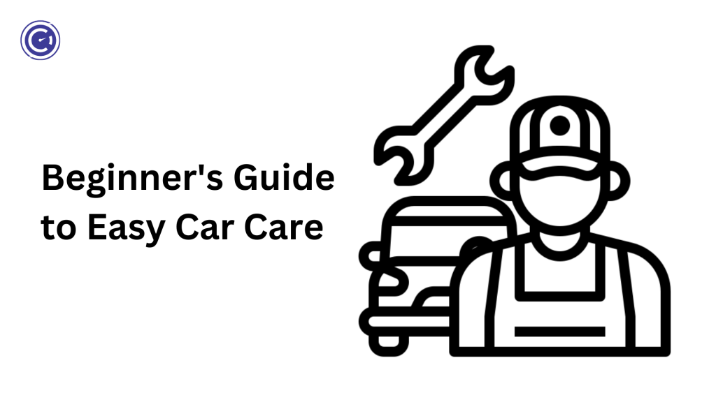 Beginner's Guide to Easy Car Care: Essential Car Maintenance Tips for ...